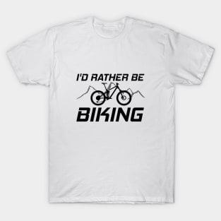 I'd Rather Be Biking T-Shirt